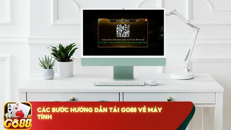 Cac Buoc Huong Dan Tai Go88 Ve May Tinh (1)