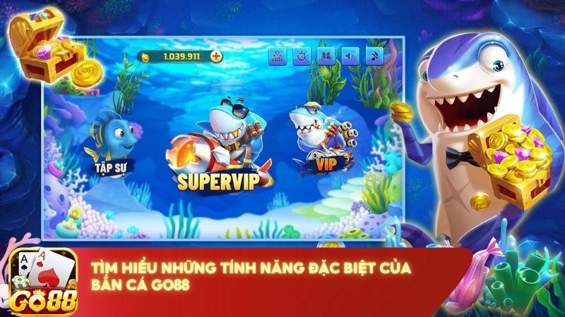 Tim Hieu Nhung Tinh Nang Dac Biet Cua Ban Ca Go88 (1)